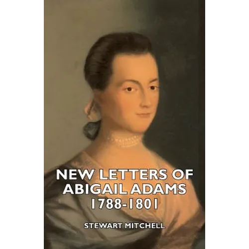 New Letters of Abigail Adams 1788-1801 - Paperback