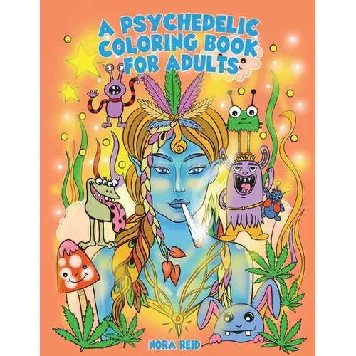 A Psychedelic Coloring Book For Adults - Relaxing And Stress Relieving Art For Stoners - Paperback