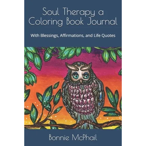 Soul Therapy a Coloring Book Journal: With Blessings, Affirmations, and Life Quotes - Paperback