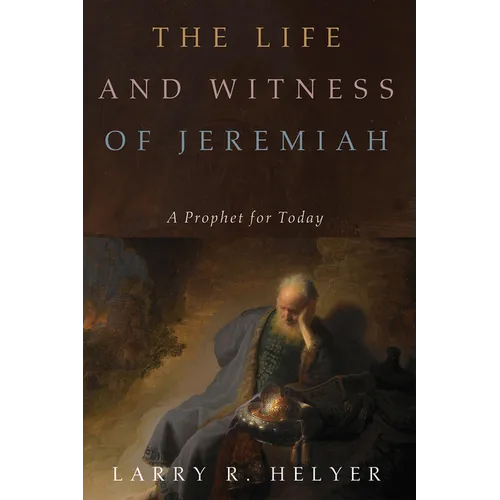 The Life and Witness of Jeremiah: A Prophet for Today - Paperback