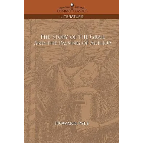 The Story of the Grail and the Passing of Arthur - Paperback