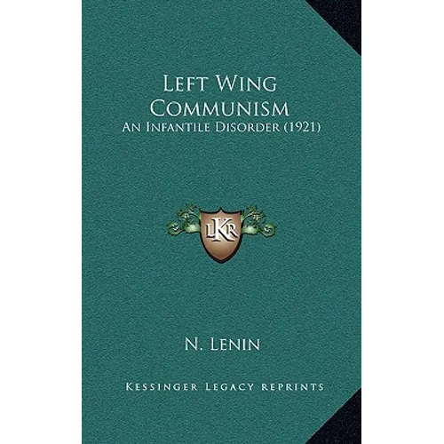 Left Wing Communism: An Infantile Disorder (1921) - Hardcover