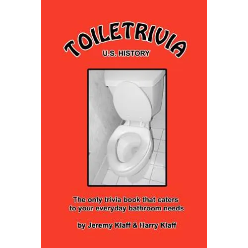 Toiletrivia - US History: The Only Trivia Book That Caters To Your Everyday Bathroom Needs - Paperback
