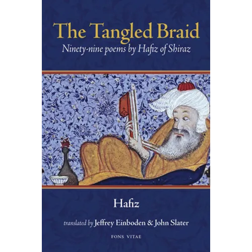 The Tangled Braid: Ninety-Nine Poems by Hafiz of Shiraz - Paperback