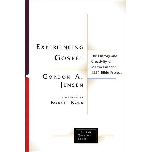 Experiencing Gospel: The History and Creativity of Martin Luther's 1534 Bible Project - Paperback
