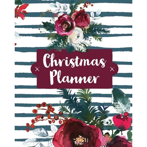 Christmas Planner: Holiday Organizer For Shopping, Budget, Meal Planning, Christmas Cards, Baking, And Family Traditions - Paperback