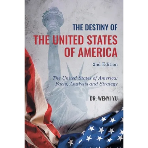 The Destiny of The United States of America 2nd Edition: The United States of America: Facts, Analysis and Strategy - Paperback