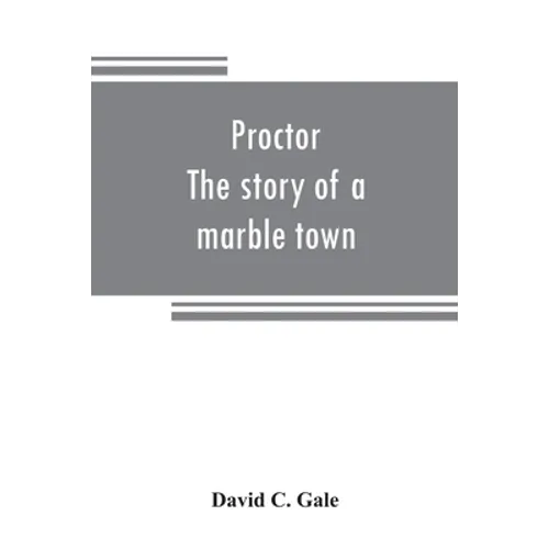 Proctor: the story of a marble town - Paperback