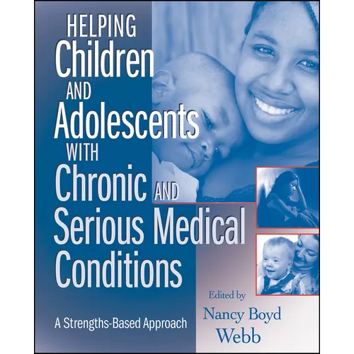 Helping Children and Adolescents with Chronic and Serious Medical Conditions: A Strengths-Based Approach - Paperback