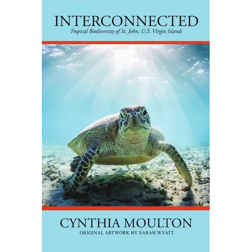 Interconnected: Tropical Biodiversity of St. John, U.S. Virgin Islands - Paperback