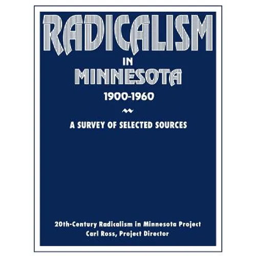 Radicalism in Minnesota: A Survey of Selected Sources - Paperback