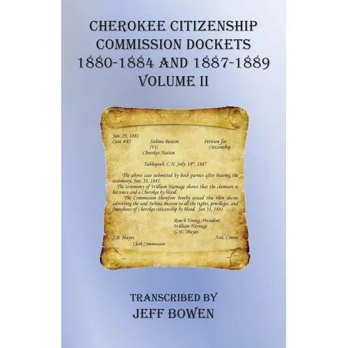 Cherokee Citizenship Commission Dockets Volume II: 1880-1884 and 1887-1889 - Paperback