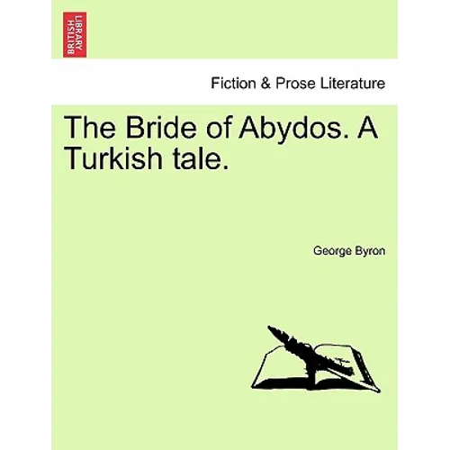 The Bride of Abydos. a Turkish Tale. - Paperback