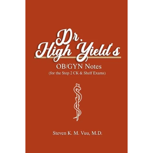 Dr. High Yield's OB/GYN Notes (for the Step 2 CK & Shelf Exams) - Paperback