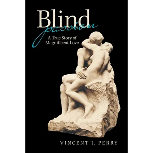 Blind Passion: A True Story of Magnificent Love - Paperback