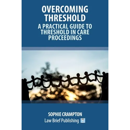 Overcoming Threshold - A Practical Guide to Threshold in Care Proceedings - Paperback