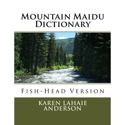 Mountain Maidu Dictionary: Fish-Head Version - Paperback