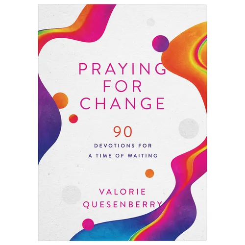 Praying for Change: 90 Devotions for a Time of Waiting - Paperback