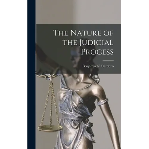 The Nature of the Judicial Process - Hardcover