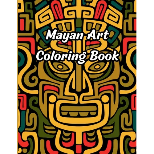 Mayan Art Coloring Book: 50 Pages - Paperback