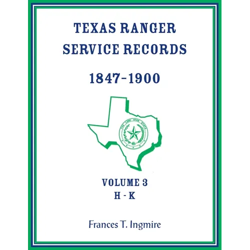 Texas Ranger Service Records, 1847-1900, Volume 3 H-K - Paperback