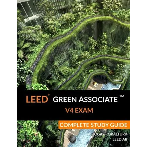 Leed Green Associate V4 Exam Complete Study Guide - Paperback