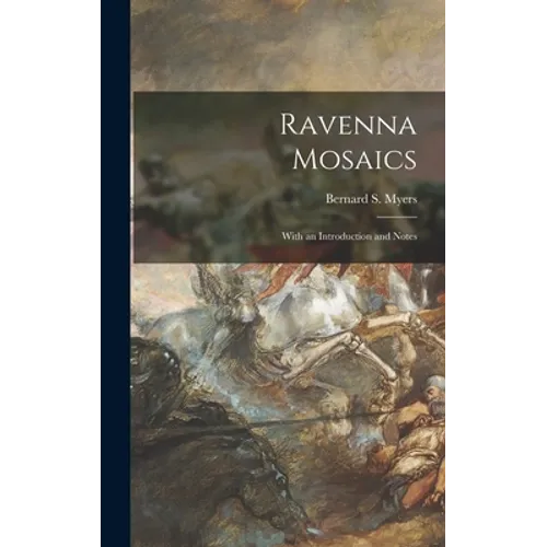 Ravenna Mosaics; With an Introduction and Notes - Hardcover