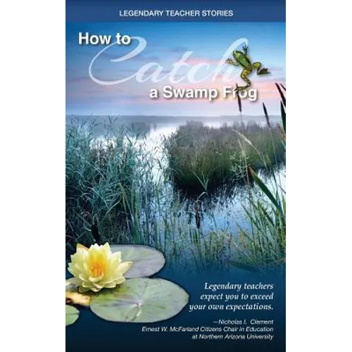 Legendary Teacher Stories: How to catch a swamp frog - Paperback