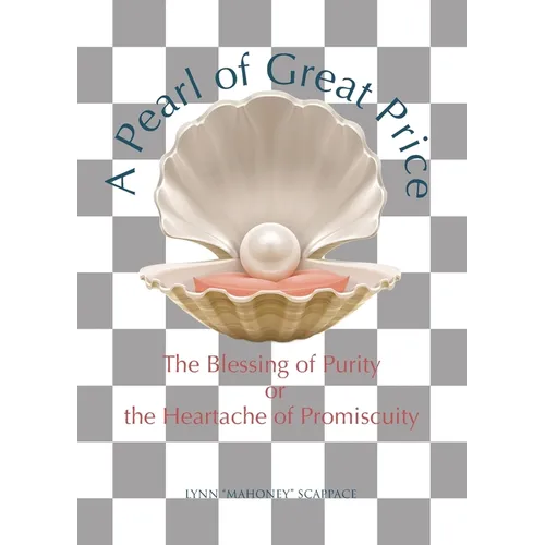 A Pearl of Great Price: The Blessing of Purity or the Heartache of Promiscuity - Paperback