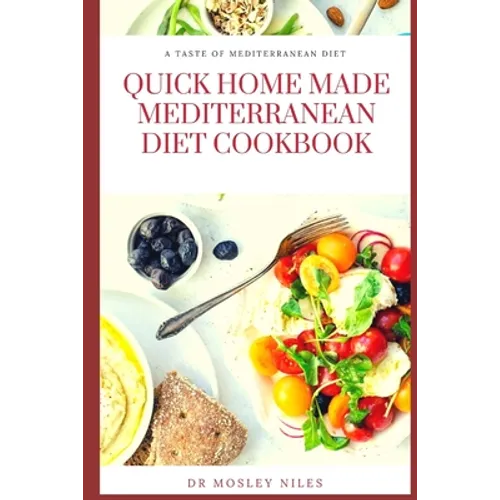 Quick Home Made Mediterranean Diet Cookbook: Authentic Mediterranean Diet Cookbook - Paperback
