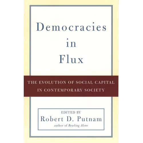 Democracies in Flux: The Evolution of Social Capital in Contemporary Society - Paperback