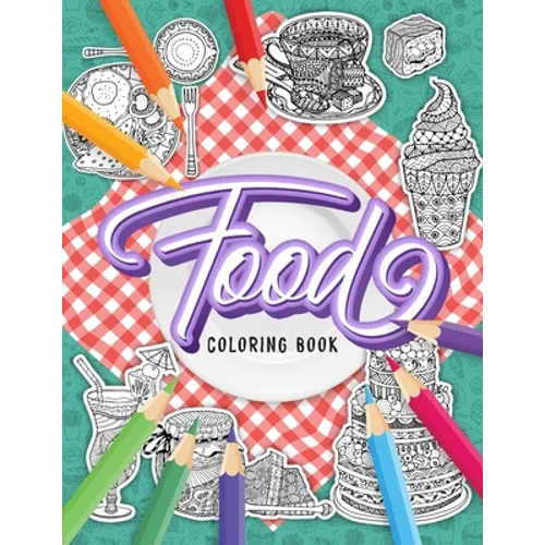 FOOD Coloring Book: A Fun Coloring Gift Book for Adults Relaxation with Stress Relieving Food Designs - Paperback