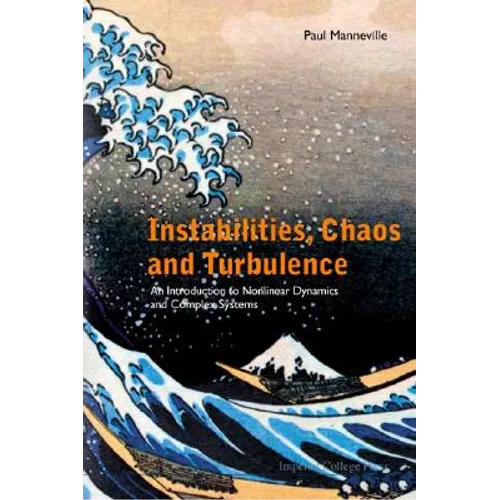Instabilities, Chaos and Turbulence: An Introduction to Nonlinear Dynamics and Complex Systems - Paperback