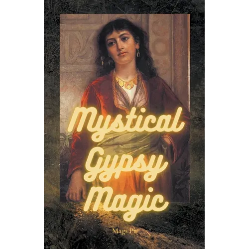 Mystical Gypsy Magic - Paperback