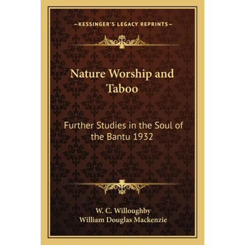 Nature Worship and Taboo: Further Studies in the Soul of the Bantu 1932 - Paperback