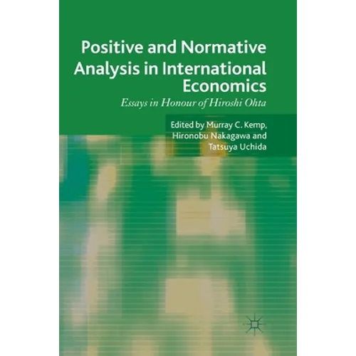 Positive and Normative Analysis in Inter: Essays in Honour of Hiroshi Ohta - Paperback