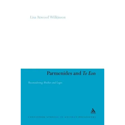 Parmenides and to Eon: Reconsidering Muthos and Logos - Paperback