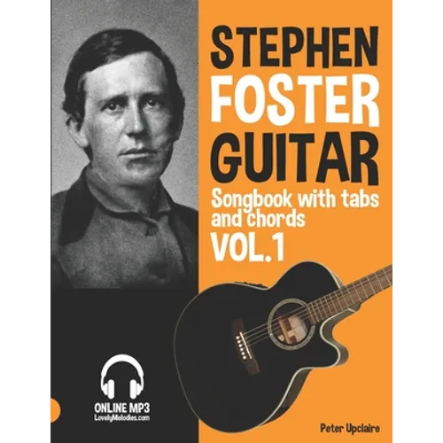 Stephen Foster - Guitar Songbook for Beginners with Tabs and Chords Vol. 1 - Paperback