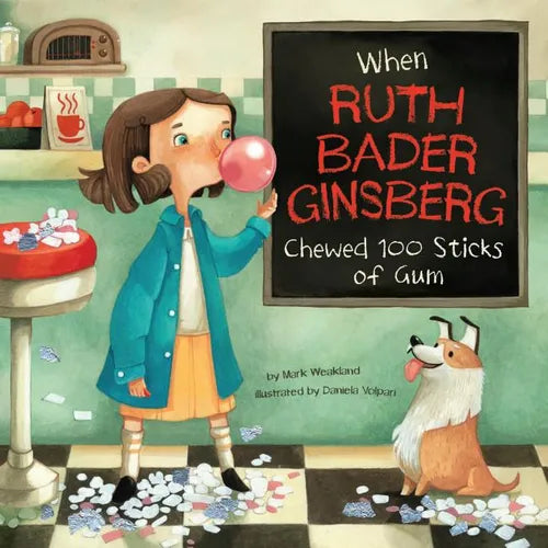 When Ruth Bader Ginsburg Chewed 100 Sticks of Gum - Hardcover
