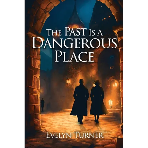 The Past Is A Dangerous Place - Paperback
