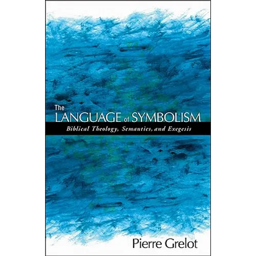 The Language of Symbolism: Biblical Theology, Semantics, and Exegesis - Paperback