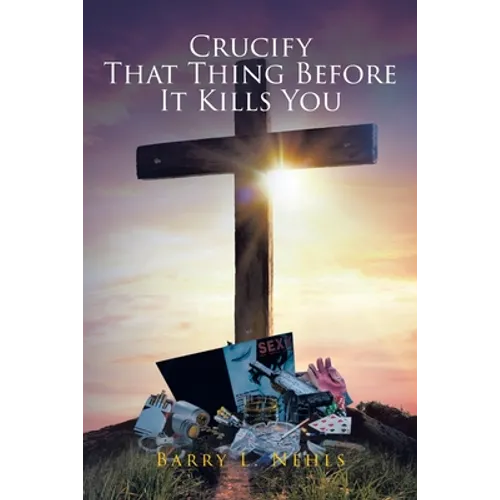 Crucify That Thing Before It Kills You - Paperback