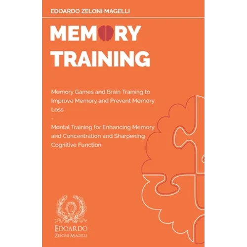 Memory Training: Memory Games and Brain Training to Improve Memory and Prevent Memory Loss - Mental Training for Enhancing Memory and C - Paperback