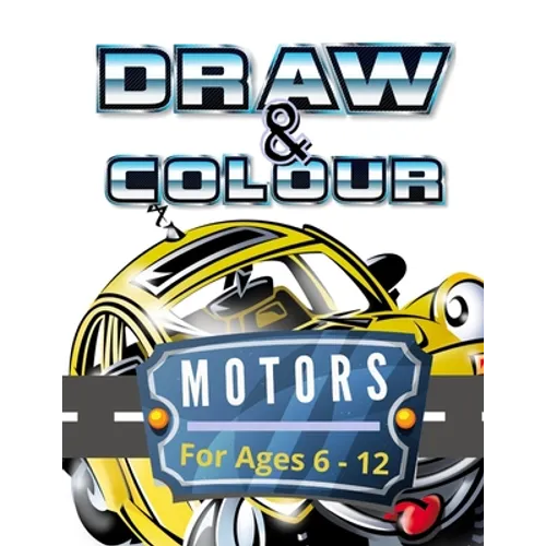 Draw & Colour Motors: 100 Pages of educational motor fun for children ages 6 to 12 - Paperback