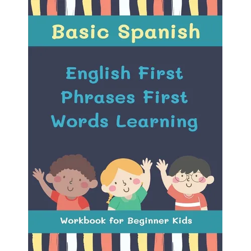 Basic Spanish English First Phrases First Words Learning Workbook for Beginner Kids: My first book learn to read trace write basic words kids need to - Paperback