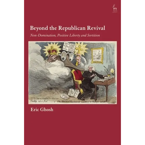 Beyond the Republican Revival: Non-Domination, Positive Liberty and Sortition - Paperback