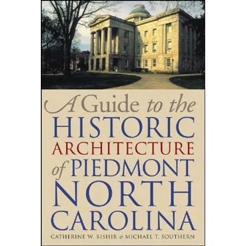 A Guide to the Historic Architecture of Piedmont North Carolina - Paperback