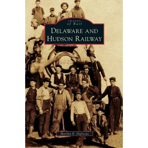 Delaware and Hudson Railway - Hardcover