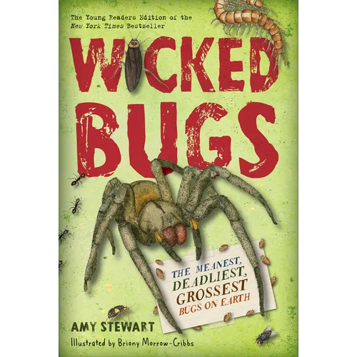 Wicked Bugs (Young Readers Edition): The Meanest, Deadliest, Grossest Bugs on Earth - Paperback