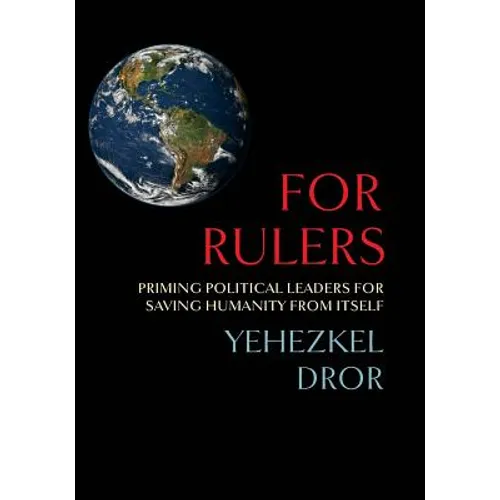 For Rulers: Priming Political Leaders for Saving Humanity from Itself - Paperback
